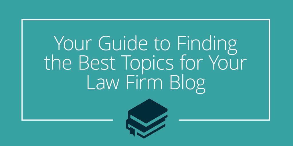 how-to-find-the-best-topics-for-your-law-firm-blog-amazelaw